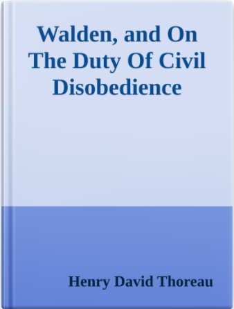 Walden and On the Duty of Civil Disobedience